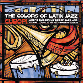 Album cover of The Colors Of Latin Jazz: Cubop!