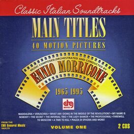 Album cover of Morricone, Ennio - Main Titles - Music By Ennio Morricone For 40 Motion Pictures