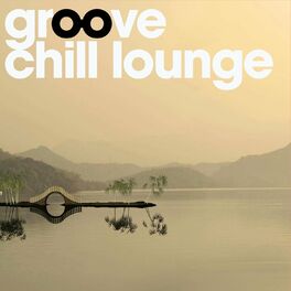 Album cover of Groove Chill Lounge