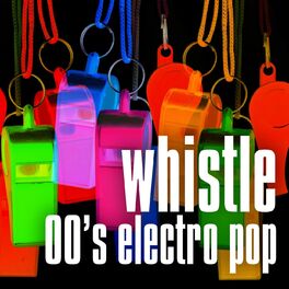 Album cover of Whistle: 00's Electro Pop