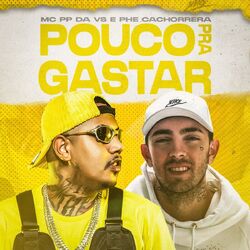 Música Pouco Pra Gastar – Mc PP da VS, Mc Phe Cachorrera Mp3 download