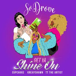 Album cover of Get Ya Shine On (feat. Cupcakke, Kreayshawn & TT The Artist)