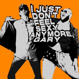 Album cover of I Just Don't Feel Sexy Anymore, Gary