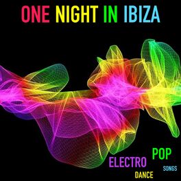 Album cover of One Night In Ibiza (Electro Dance Pop Songs)
