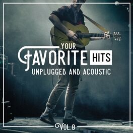 Album cover of Your Favorite Hits Unplugged and Acoustic, Vol. 8