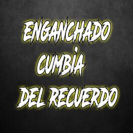 Album cover of Enganchado Cumbia Del Recuerdo (Remix)