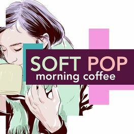 Album cover of Soft Pop Morning Coffee