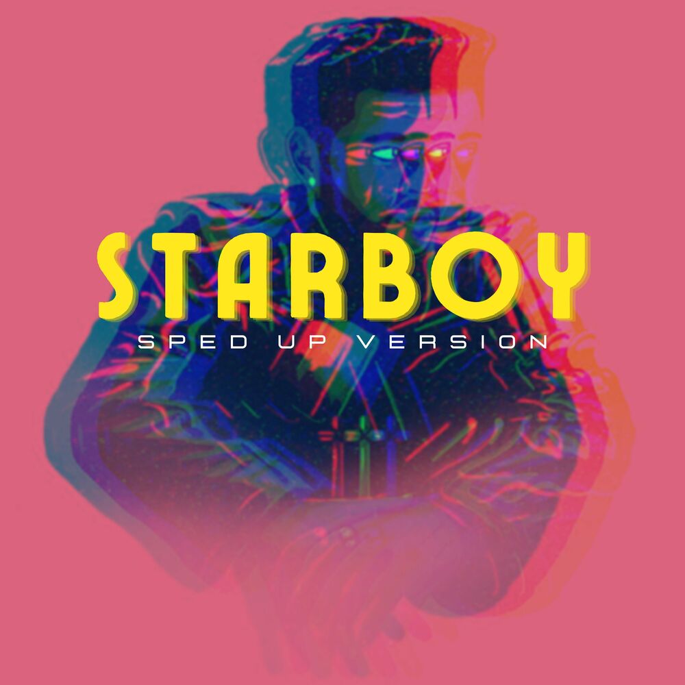 Starboy speed up