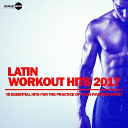 Album cover of Latin Workout Hits 2017. 40 Essential Hits For The Practice Of Your Favorite Sport