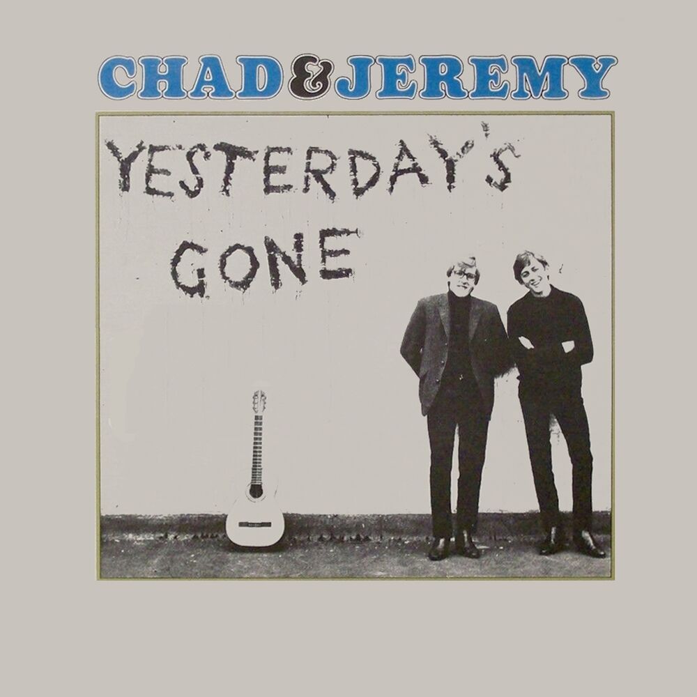 Yesterday's gone. Yesterday's gone (Chad & Jeremy album). Jeremy - only your past.