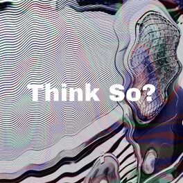 Album cover of Think So (feat. Makko)