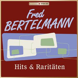 Album cover of MASTERPIECES presents Fred Bertelmann: Hits & Raritäten