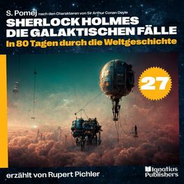 Album cover of In 80 Tagen durch die Weltgeschichte (Sherlock Holmes - Die galaktischen Fälle, Folge 27)