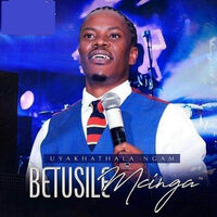 Betusile Mcinga - Uyakhathala Ngam: lyrics and songs | Deezer