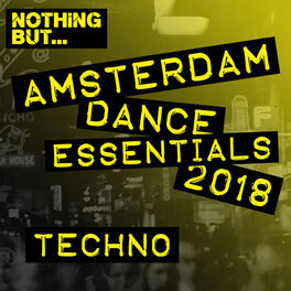 Album cover of Nothing But... Amsterdam Dance Essentials 2018 Techno