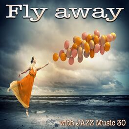 Album cover of Fly Away (With Jazz Music 30)