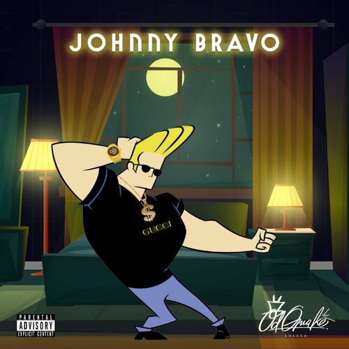 OD Quake - Johnny Bravo: lyrics and songs
