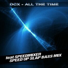 Album cover of All The Time (feat. Speedmixer) [Speed Up Slap Bass Mix]