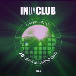 Album cover of In Da Club (25 Groovy Dancefloor Beats), Vol. 3