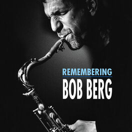 Bob Berg: albums, songs, playlists | Listen on Deezer