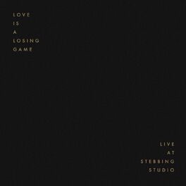 Album cover of Love Is A Losing Game (Live at Stebbing Studio)