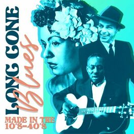 Album cover of Long Gone Blues (Made in the 10's - 40'S)