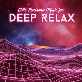 Album cover of Chill Electronic Music for Deep Relax