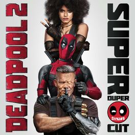 Album cover of Deadpool 2 (Original Motion Picture Soundtrack) [Deluxe - Super Duper Cut]