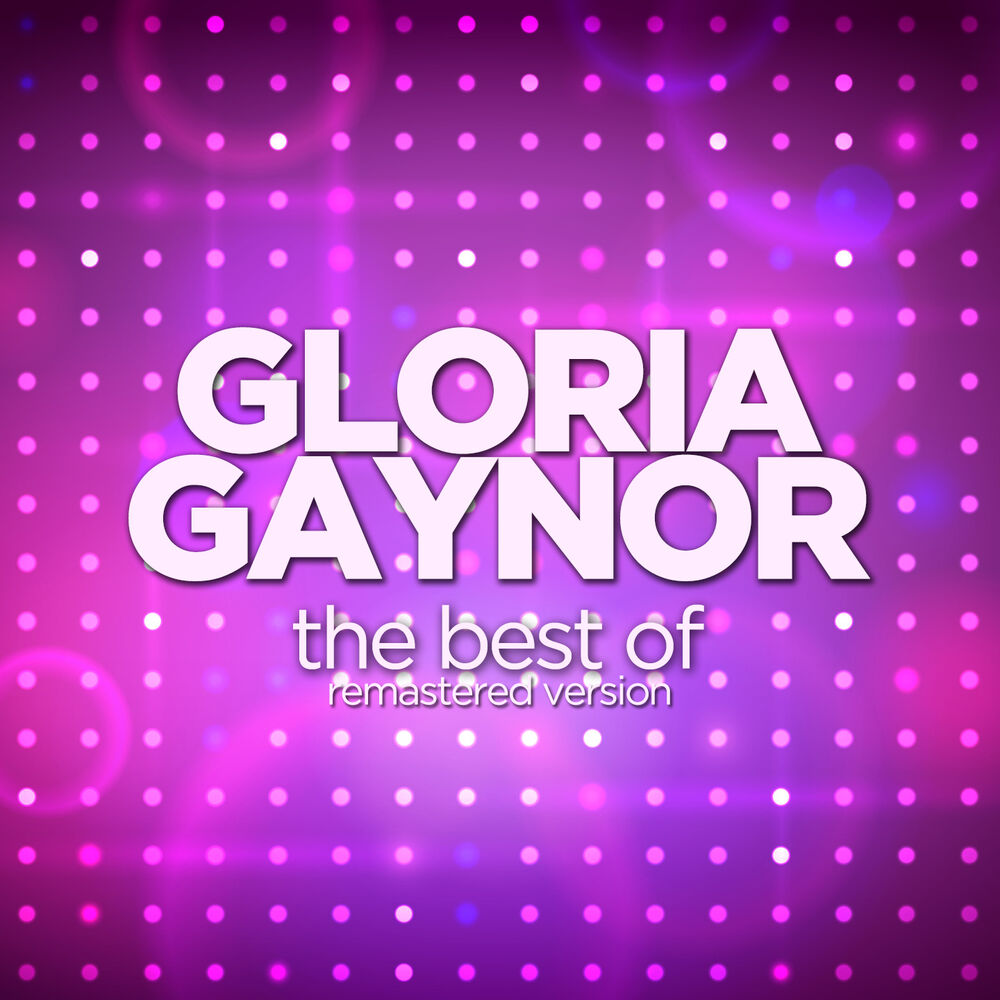 First be a woman Gloria Gaynor.