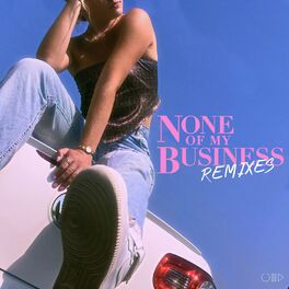 Album cover of None of My Business - The Remixes