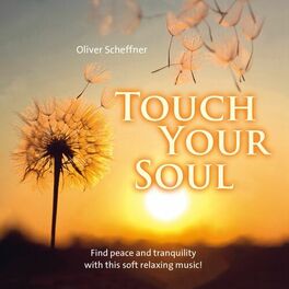Album cover of Touch your soul (Find peace and tranquility with this soft relaxing music!)