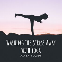 Album cover of River Sounds: Washing the Stress Away with Yoga