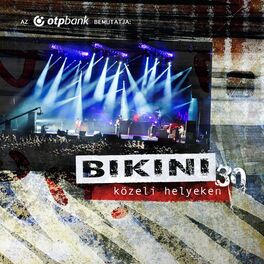 Album cover of Bikini: 30 - Közeli helyeken
