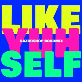 Album cover of Like Yuh Self (Razorshop Roadmix)