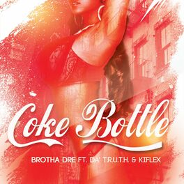 Album cover of Coke Bottle (feat. Da' T.R.U.T.H. & Kiflex)