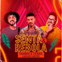 Senta e Rebola – Sandro e Cícero part Lucas Lucco