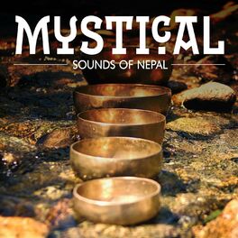 Album cover of Mystical Sounds of Nepal: Meditative Tibetan Sound Bath for Deep Relax, and to Remove Negative Attachments, Cleanse Fear & Anxiety