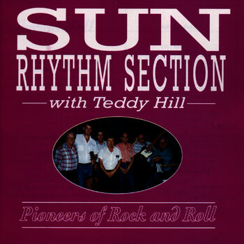 Sun Rhythm Section With Teddy Hill Rockabilly Is Back Listen With Lyrics Deezer