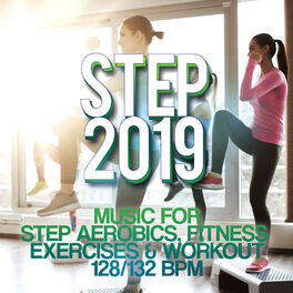 Album cover of Step 2019 - Music For Step Aerobics, Fitness Exercises & Workout 128/132 Bpm