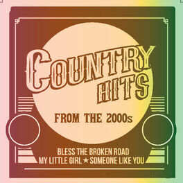 Album cover of Country Hits from the 2000s - Bless The Broken Road, My Little Girl, Someone Like You And More