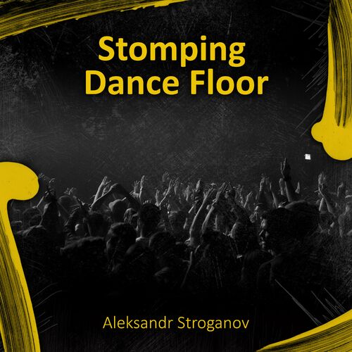  Aleksandr Stroganov - Stomping Dance Floor (2023) 
