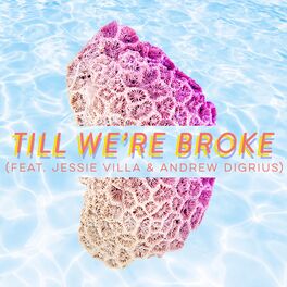 Album cover of Till We're Broke (feat. Jessie Villa & Andrew Digrius)