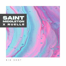 Saint Middleton - Big Shot: lyrics and songs