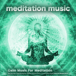 Album cover of Meditation Music: Calm Music For Meditation, Spa, Massage, Yoga, Mindfulness, Healing, Wellness, Focus, Concentration, Stress Reli
