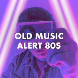 Album cover of Old Music Alert 80s