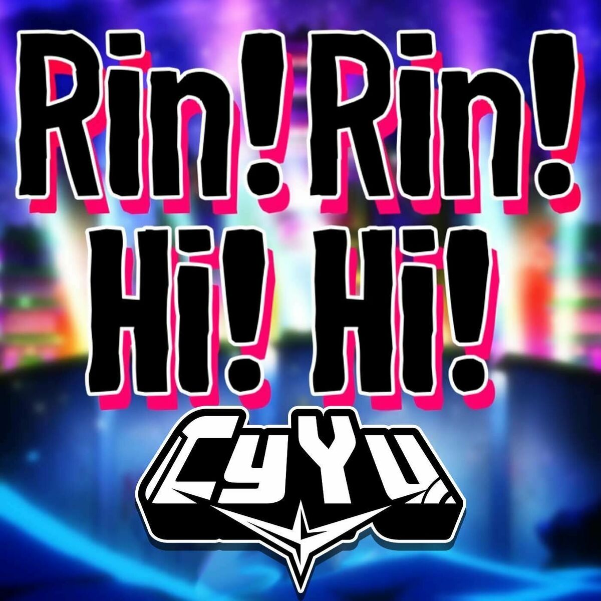 CyYu - Rin! Rin! Hi! Hi! (From 