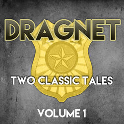 Dragnet - Two Classic Tales, Vol. 1