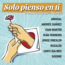 Album cover of Solo Pienso en Ti - Tributo a Víctor Manuel (feat. Dani Martin, Iván Ferreiro, Jorge Drexler, Rozalén & Santi Balmes) (Versión 2022)