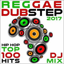 Album cover of Reggae Dubstep Hip Hop 2017 Top 100 Hits DJ Mix