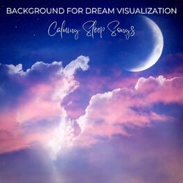Album cover of Background for Dream Visualization: Calming Sleep Songs